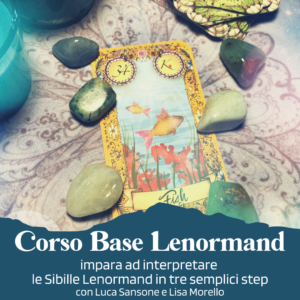 Corso Base Lenormand con Luca Sansone e Lisa Morello - Impara ad interpretare le Sibille Lenormand in tre semplici step